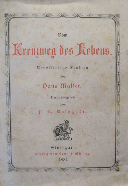 Hans Malser, Vom Kreuzweg des Lebens. Novellistische Studien, Levy & Müller 1881.