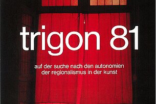 trigon 81: auf der suche nach den autonomien. der regionalismus in der kunst