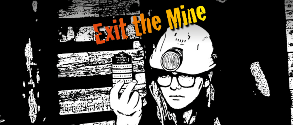 Exit the Mine