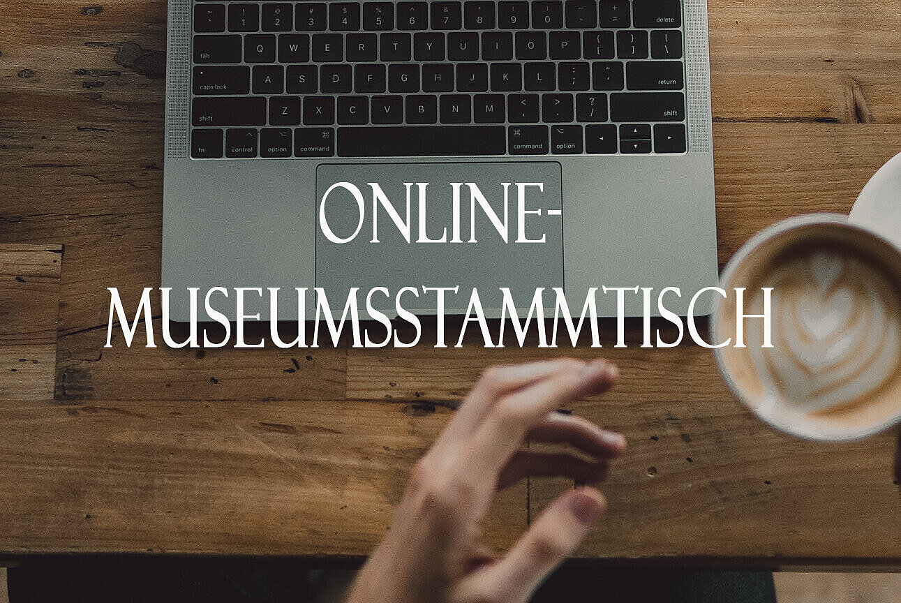 Mit einem Cafe vor dem Laptop zum Online-Museumsstammtisch!