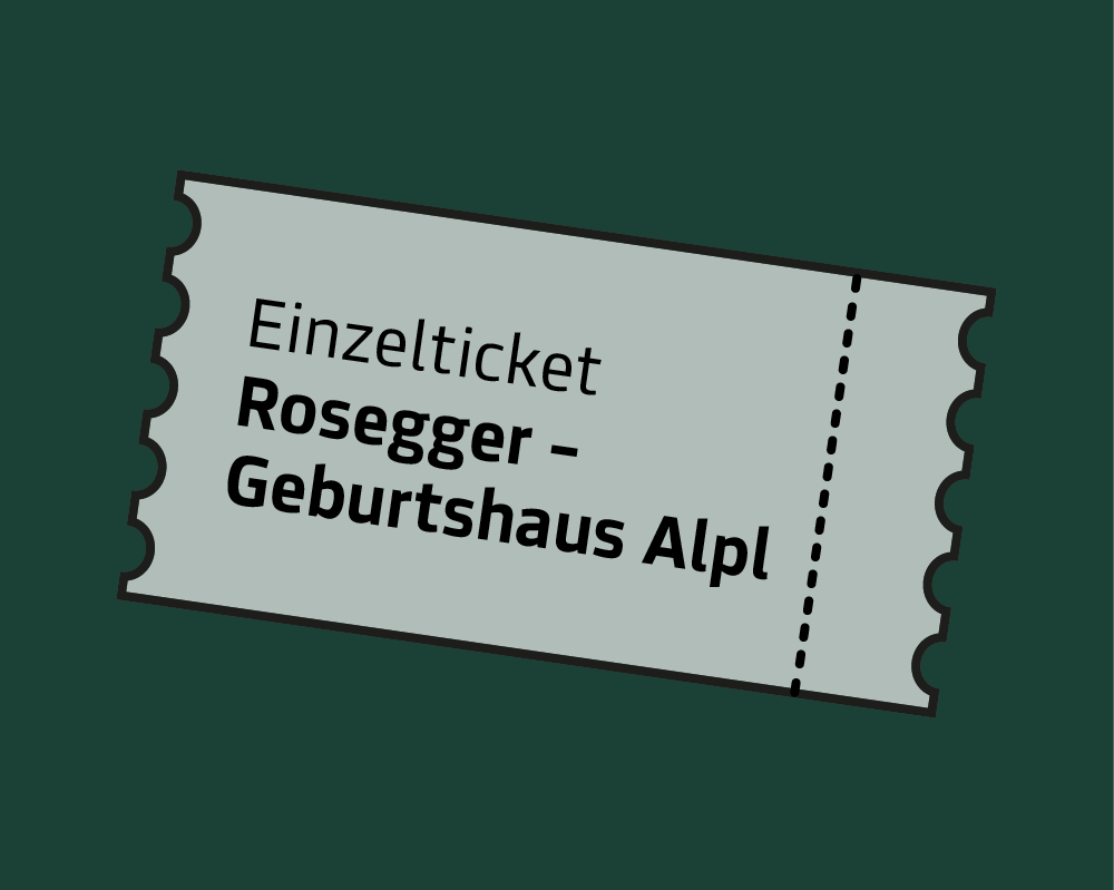 Ticket Peter Rosegger Alpl